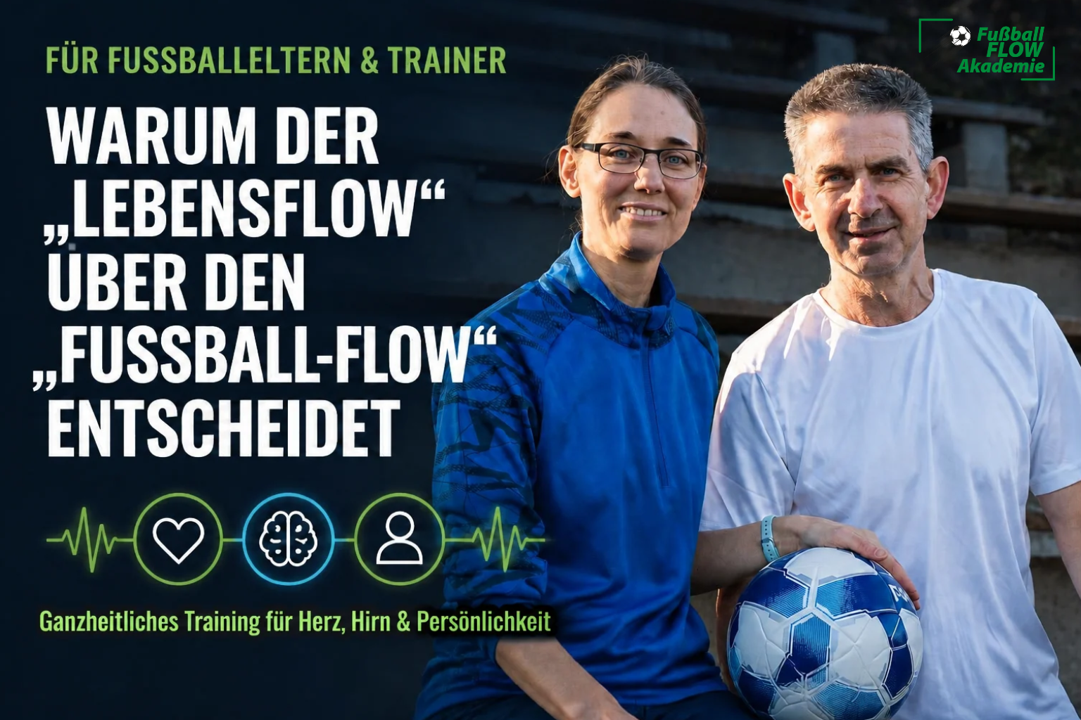 Mentaltraining Jugendfußball: Katrin Knill und Jürgen Kipper von der Fußball FLOW Akademie erklären, warum der Lebensflow über den Fußball-Flow entscheidet.